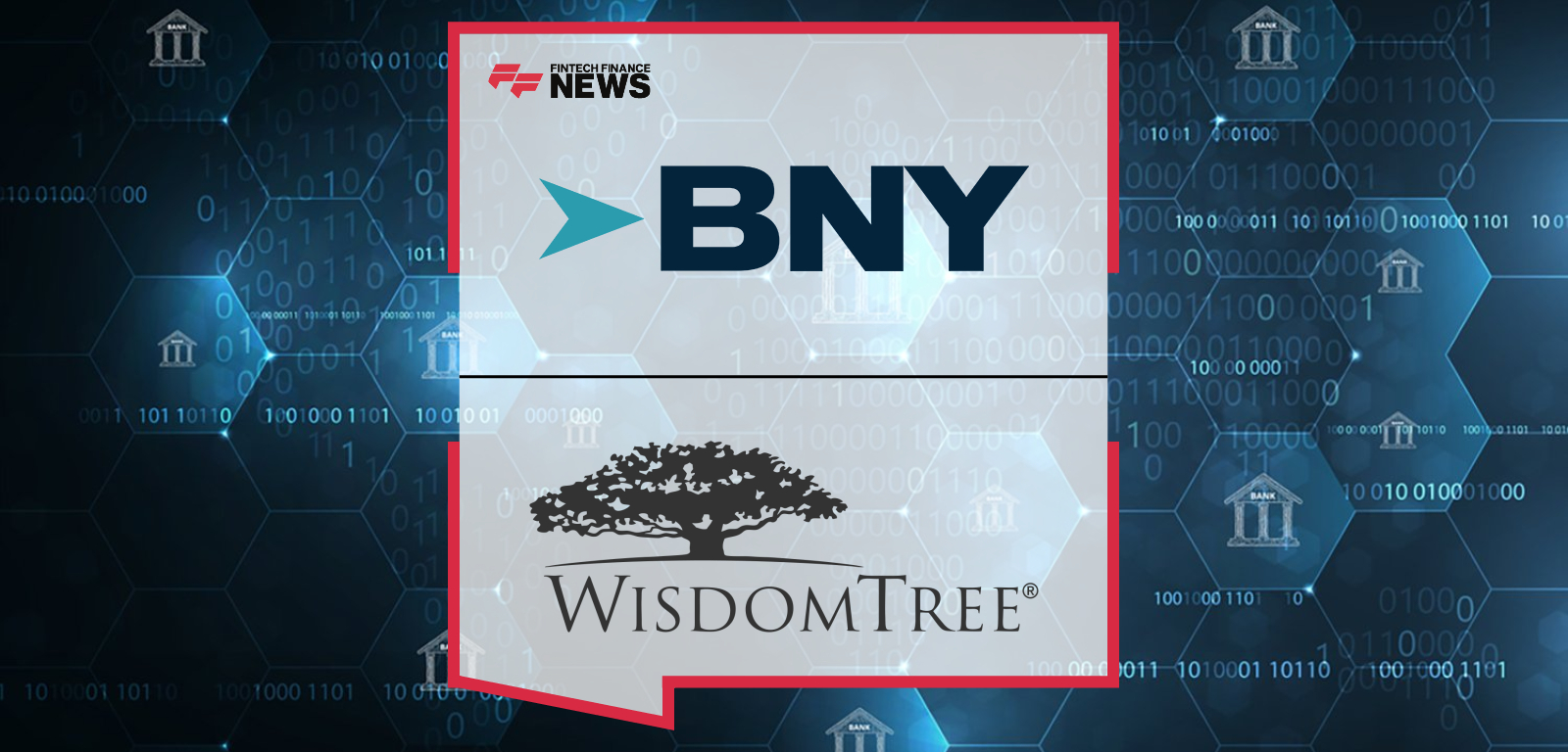 WisdomTree Appoints BNY for Banking-as-a-Service Infrastructure for Digital Assets, Advancing Access to Stablecoins and Token