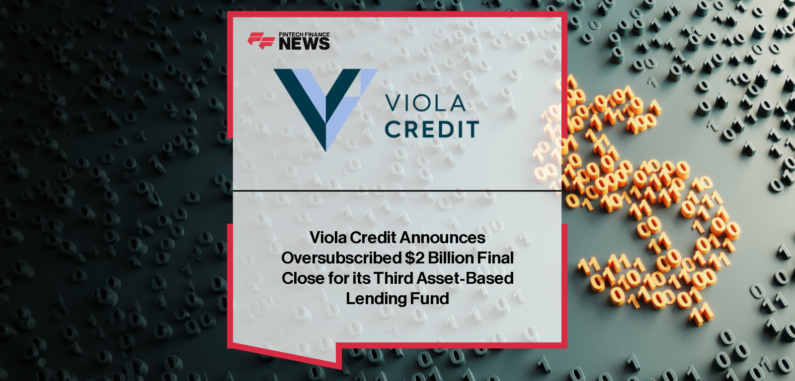 Viola Credit closes its third Asset-Based Lending fund oversubscribed at $2 billion, expanding global lending capabilities across fintech and tech-enabled sectors in the U.S., U.K., Europe, and Australia.