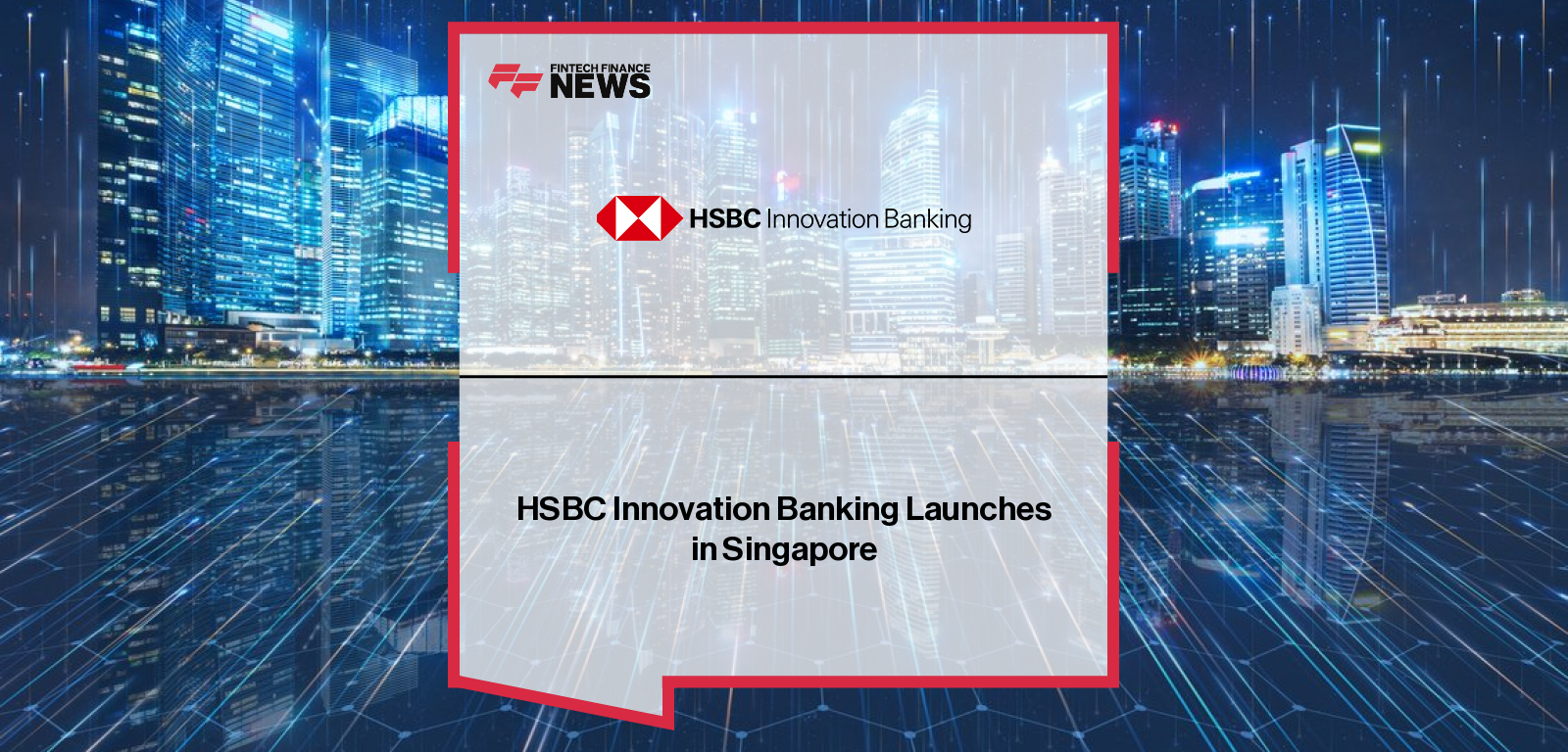 David Sabow, Global Head of Innovation Banking at HSBC, launches HSBC Innovation Banking in Singapore alongside Gilbert Ng, Neil Falconer, and Shaun Sakhrani, backed by a US$1.5bn financing pool to support high-growth startups across Asia-Pacific.