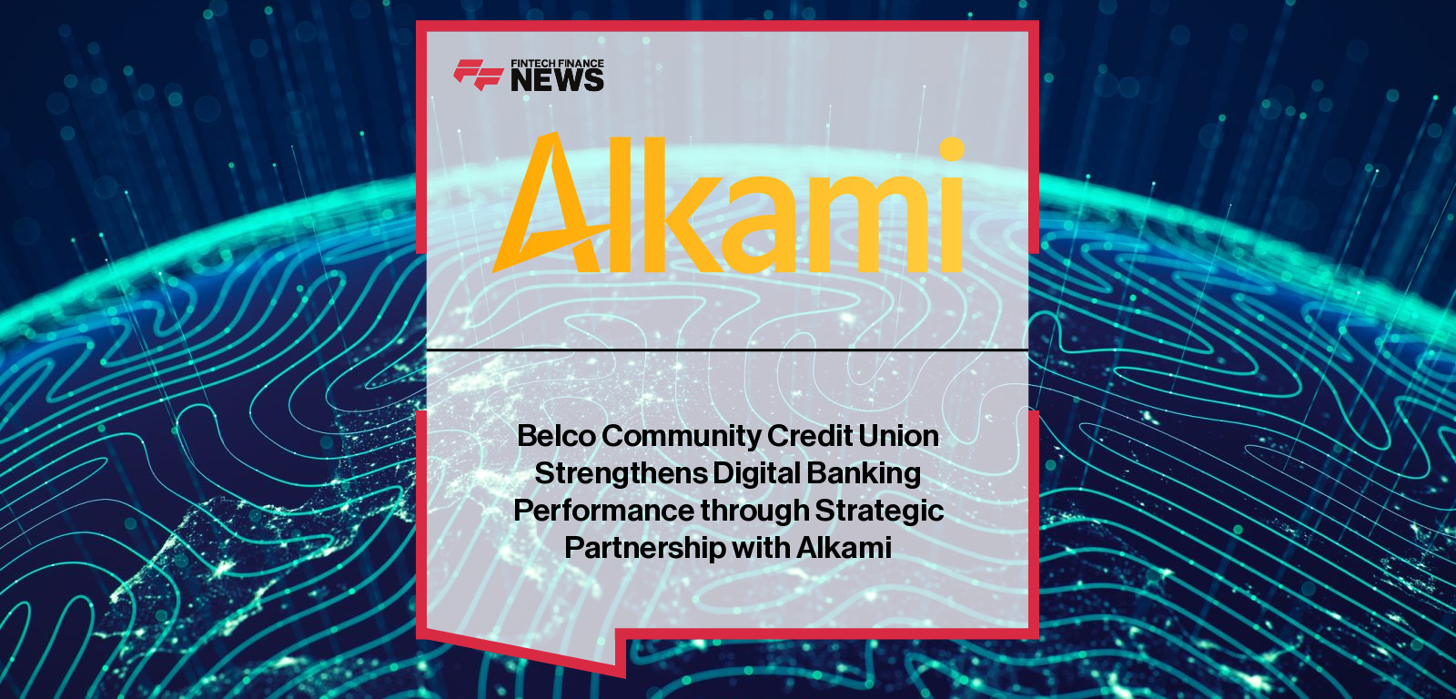 Wayne McCulloch, Chief Customer Officer at Alkami, and Amey R. Sgrignoli, CEO of Belco Community Credit Union, celebrate an expanded digital banking partnership to accelerate Belco’s transformation and enhance member engagement.