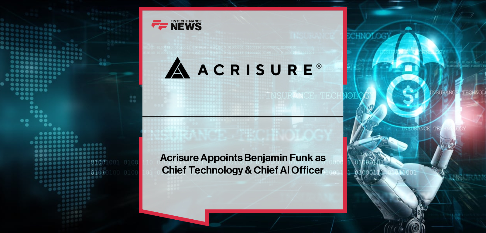 Benjamin Funk, newly appointed Chief Technology and Chief AI Officer at Acrisure, joins from Palantir to lead global AI strategy, automation, and digital transformation initiatives under COO Mark Wassersug and CEO Greg Williams.