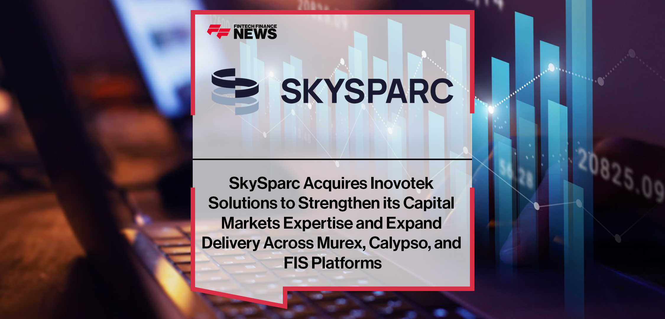 SkySparc acquires Inovotek Solutions to expand its digital transformation capabilities for capital markets, combining OmniFi-powered automation with Inovotek’s expertise in Murex, Calypso, and FIS platform modernization.