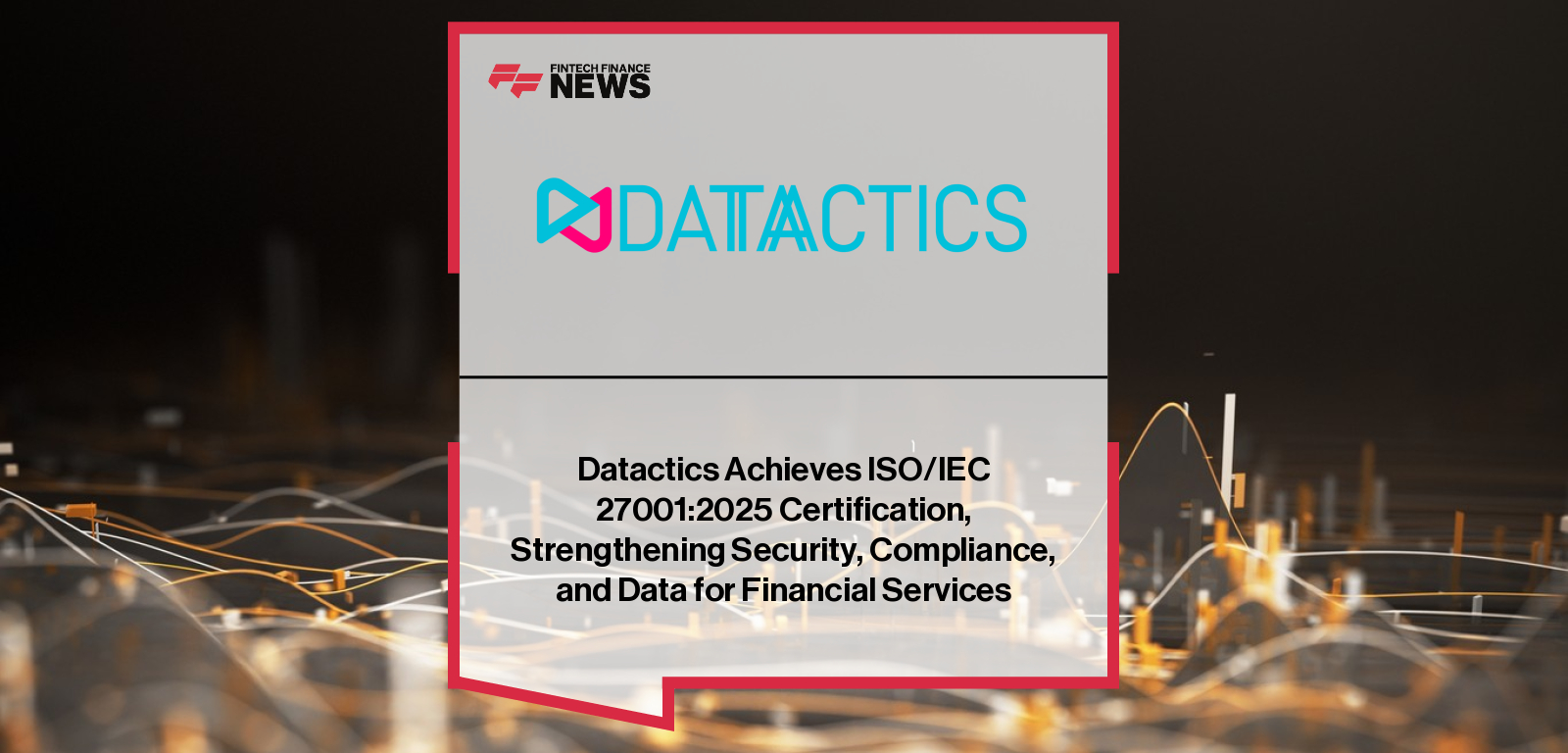 Patrick Kane and Sean McConnell of Datactics celebrate the company’s ISO/IEC 27001:2025 certification, underscoring its commitment to world-class information security, governance, and data quality standards across financial and public sector clients.