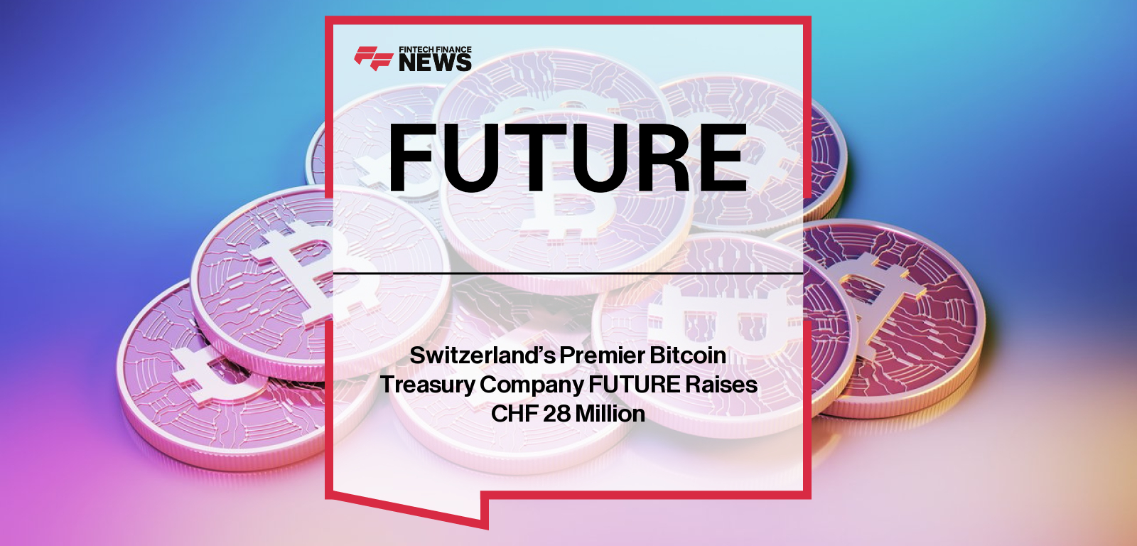 FUTURE Holdings AG secures CHF 28 million in strategic funding from Fulgur Ventures, Nakamoto, and TOBAM to build Switzerland’s premier Bitcoin Treasury Company bridging institutional finance and Bitcoin.