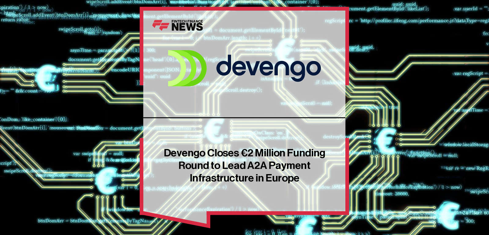 Devengo secures €2 million in pre-Series A funding to expand its API-first account-to-account (A2A) payment infrastructure across Europe.