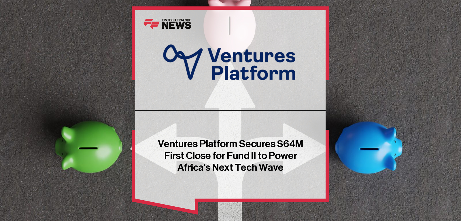 Ventures Platform announces $64 million first close of its second pan-African fund, backed by IFC, BII, Proparco, Standard Bank, iDICE, and others to power Africa’s next wave of tech innovation.