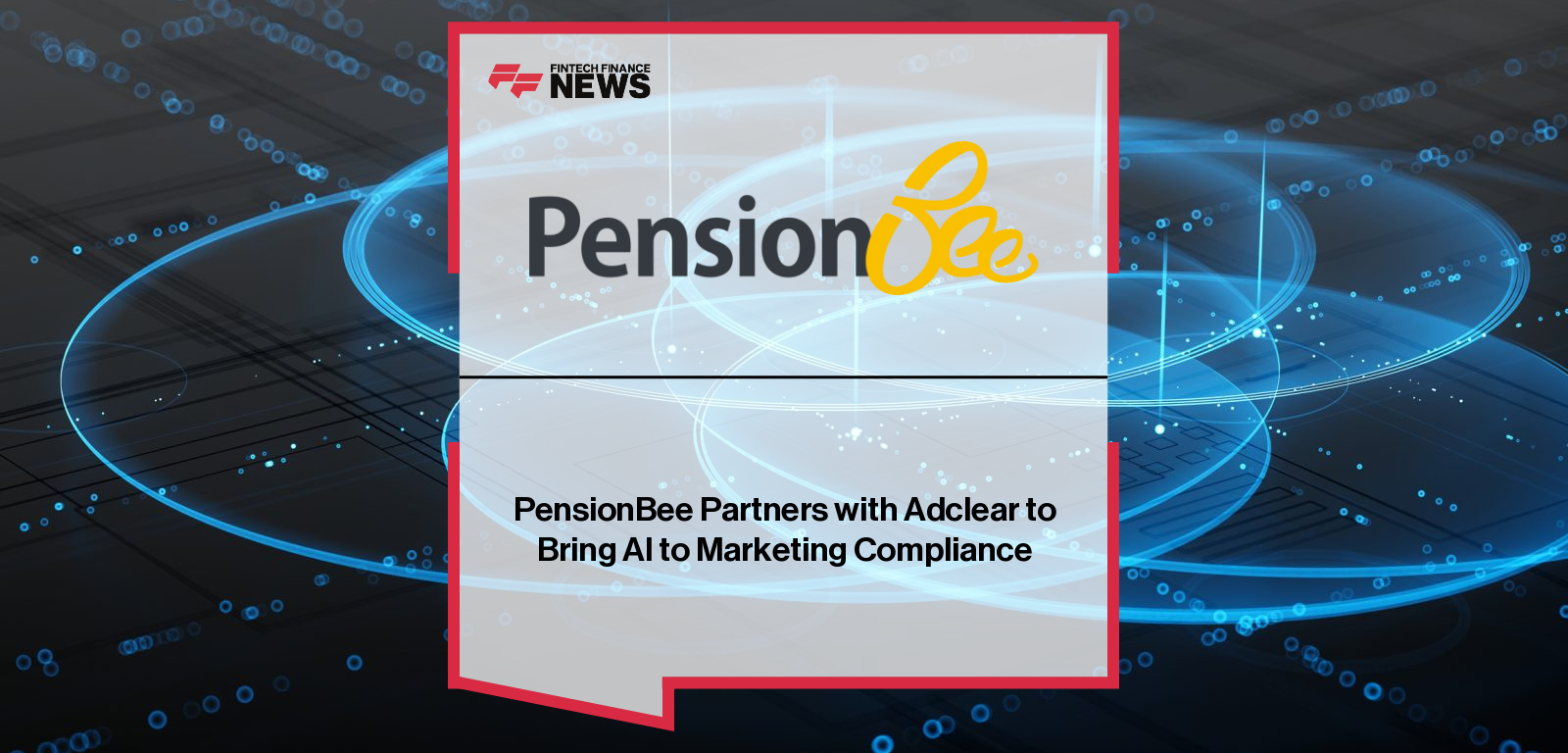 PensionBee partners with Adclear to integrate AI-driven marketing compliance across UK and US operations, enhancing regulatory accuracy and reducing review times by 88%.