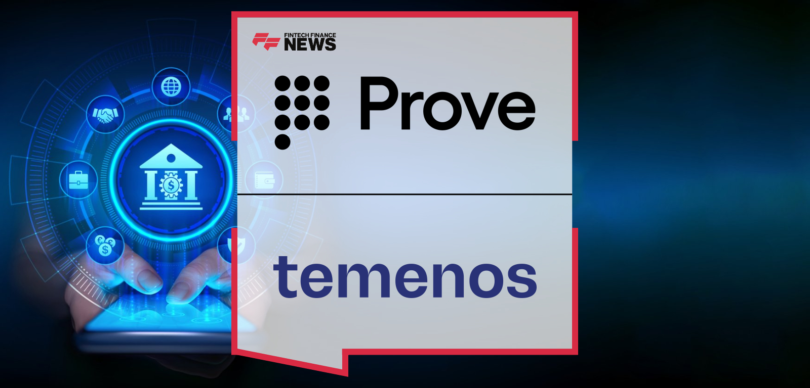 Prove integrates its Prove Pre-Fill® digital identity solution with Temenos Journey Manager, enabling Temenos clients to accelerate onboarding, reduce fraud, and enhance customer experience through real-time verified identity data.