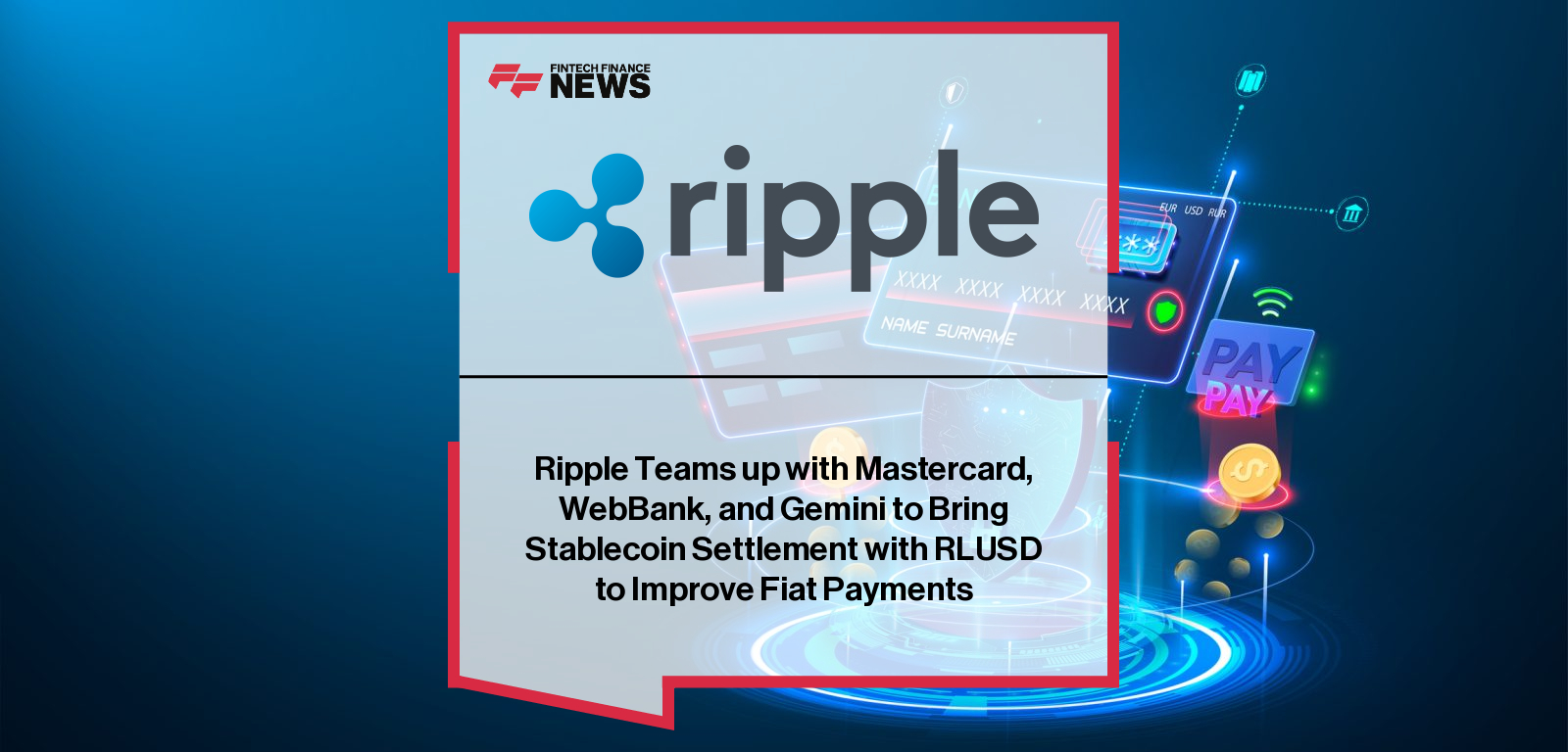 Ripple partners with Mastercard, WebBank, and Gemini to pilot RLUSD stablecoin settlement for fiat card transactions on the XRPL blockchain.