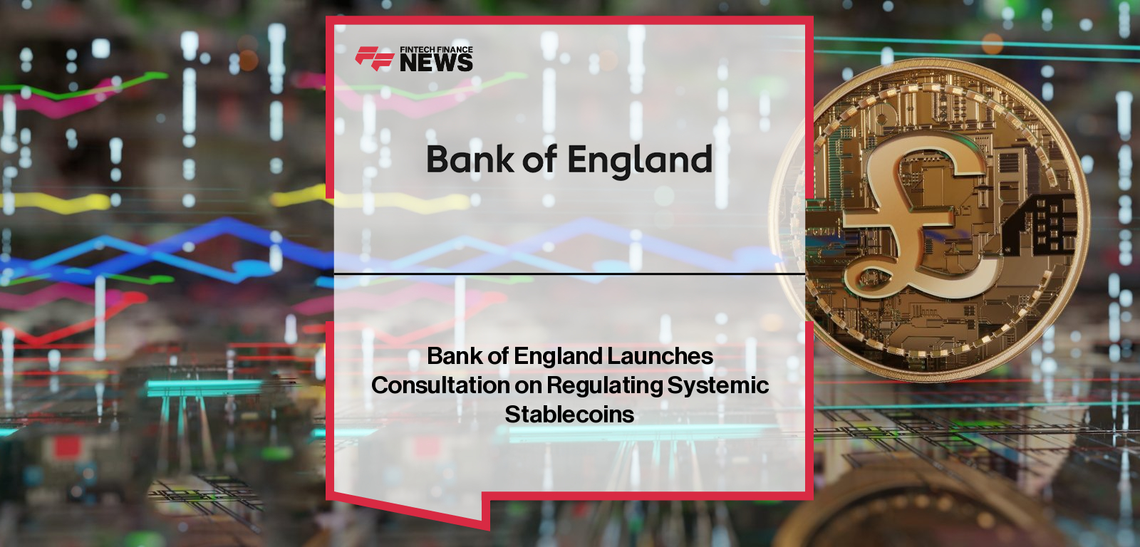 The Bank of England, led by Deputy Governor Sarah Breeden, unveils its proposed regulatory framework for sterling-denominated systemic stablecoins, introducing asset backing rules, holding limits, and joint oversight with the FCA to ensure stability and trust in the future of digital money.