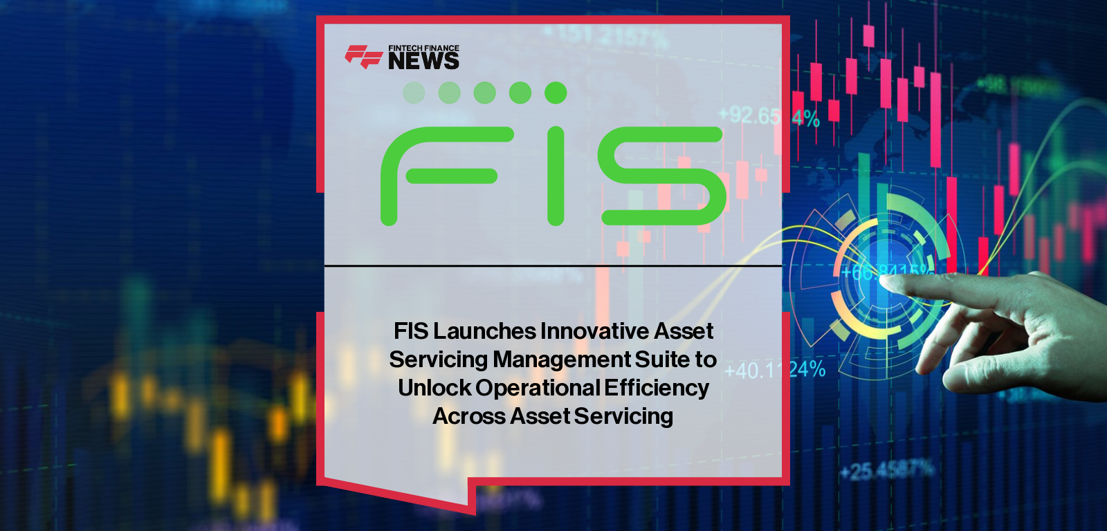 FIS launches the FIS Asset Servicing Management Suite, led by Matt Stauffer, unifying corporate actions, proxy voting, class actions, and tax reclaim operations into one automated platform to improve efficiency and transparency across global asset servicing.