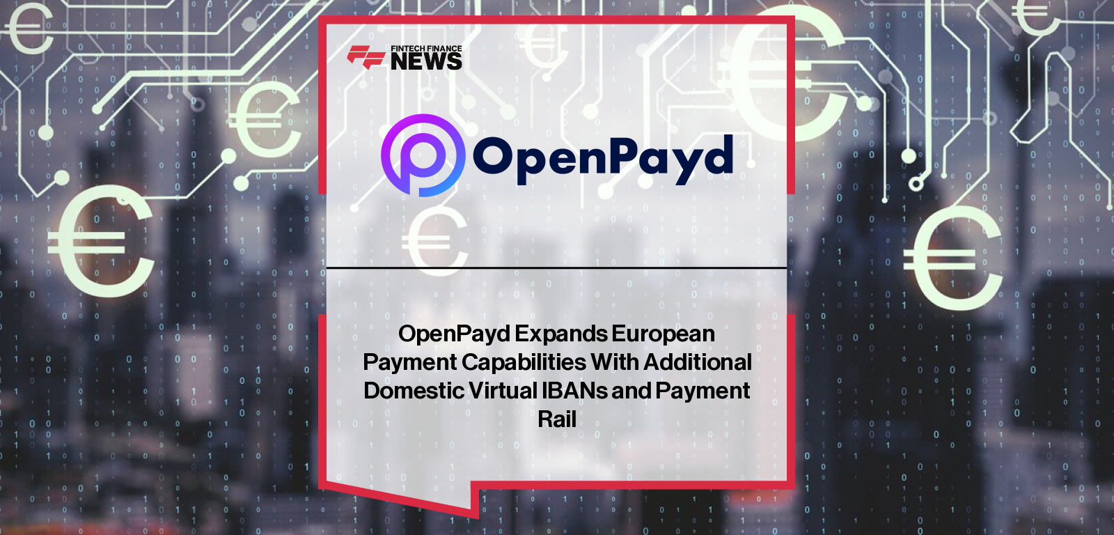 OpenPayd expands its European payments infrastructure with Netherlands-issued virtual IBANs, connecting clients to the ECB’s Target2 network and enabling faster, frictionless euro settlements across Europe, led by Barry O’Sullivan.