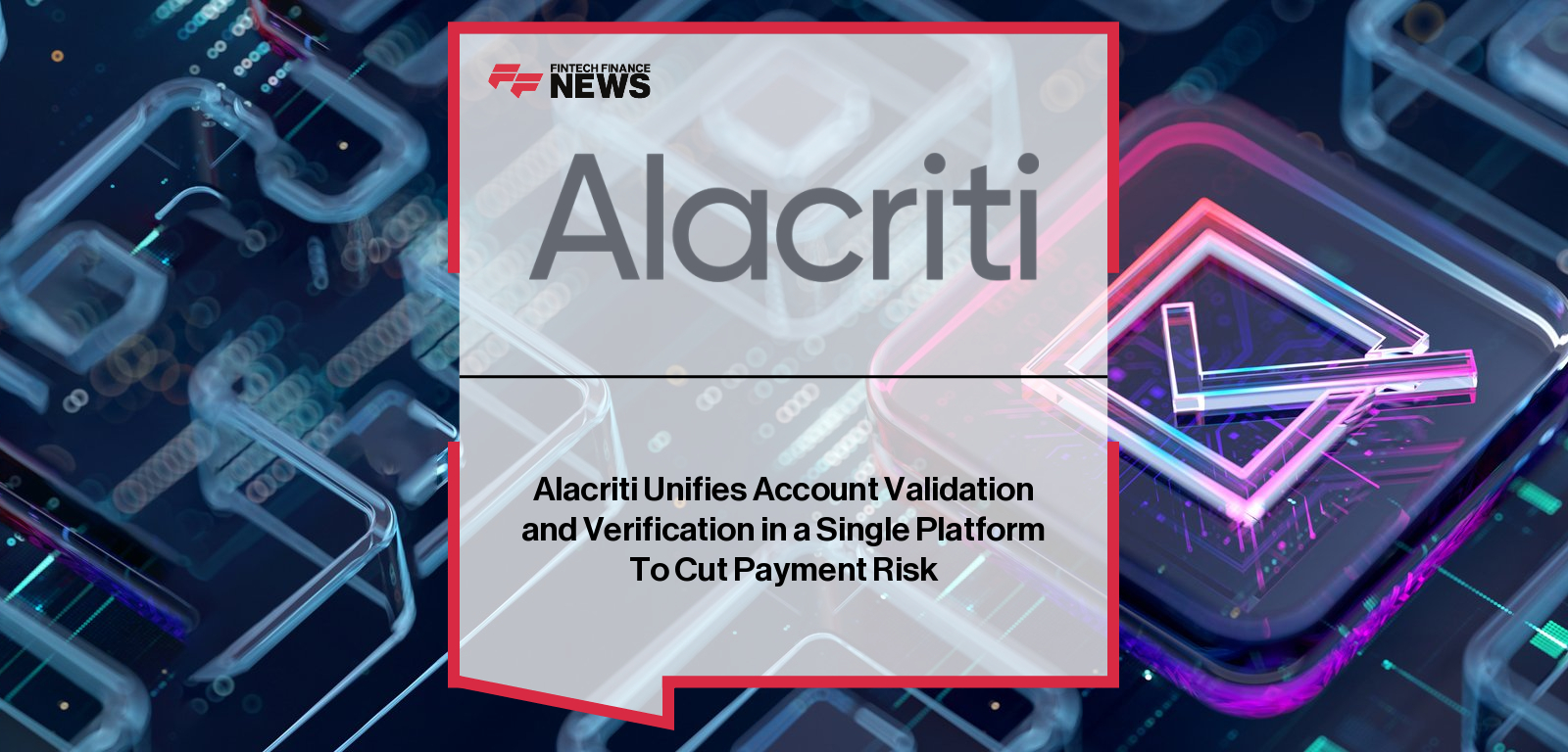 Alacriti launches Orbipay Bank Account Validation & Verification Service (BVV), led by Stuart Bain, empowering financial institutions to reduce ACH fraud, ensure Nacha compliance, and deliver faster, more secure bank account-based payments.