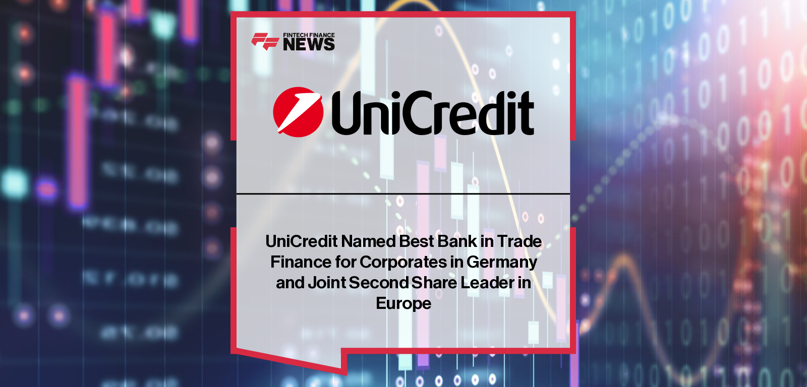 UniCredit named Best Bank in Trade Finance for Corporates in Germany by Crisil Coalition Greenwich, highlighting its leading market penetration and strong client trust across Europe.