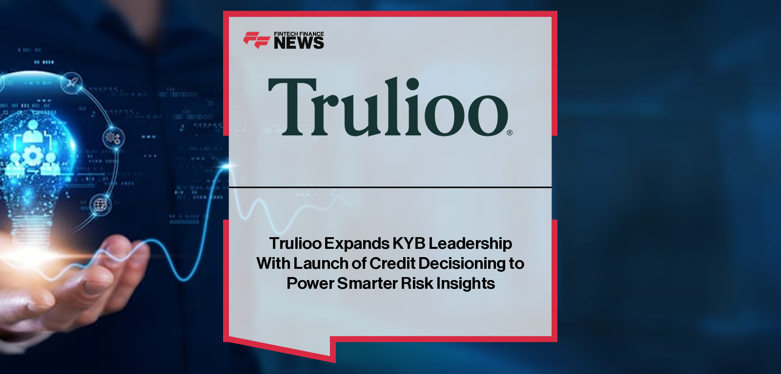 Trulioo launches its new credit decisioning capability, combining identity, fraud, and credit intelligence to deliver real-time financial and risk insights through its global identity platform.