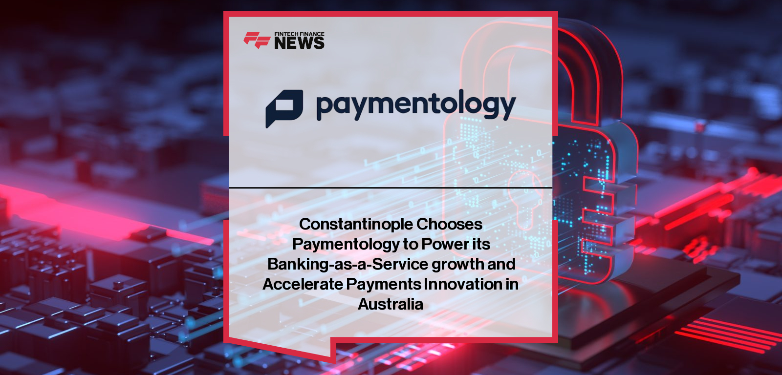 Paymentology partners with Australia’s Constantinople to power next-generation Banking-as-a-Service and digital payments innovation, marking Paymentology’s official entry into the Australian market.