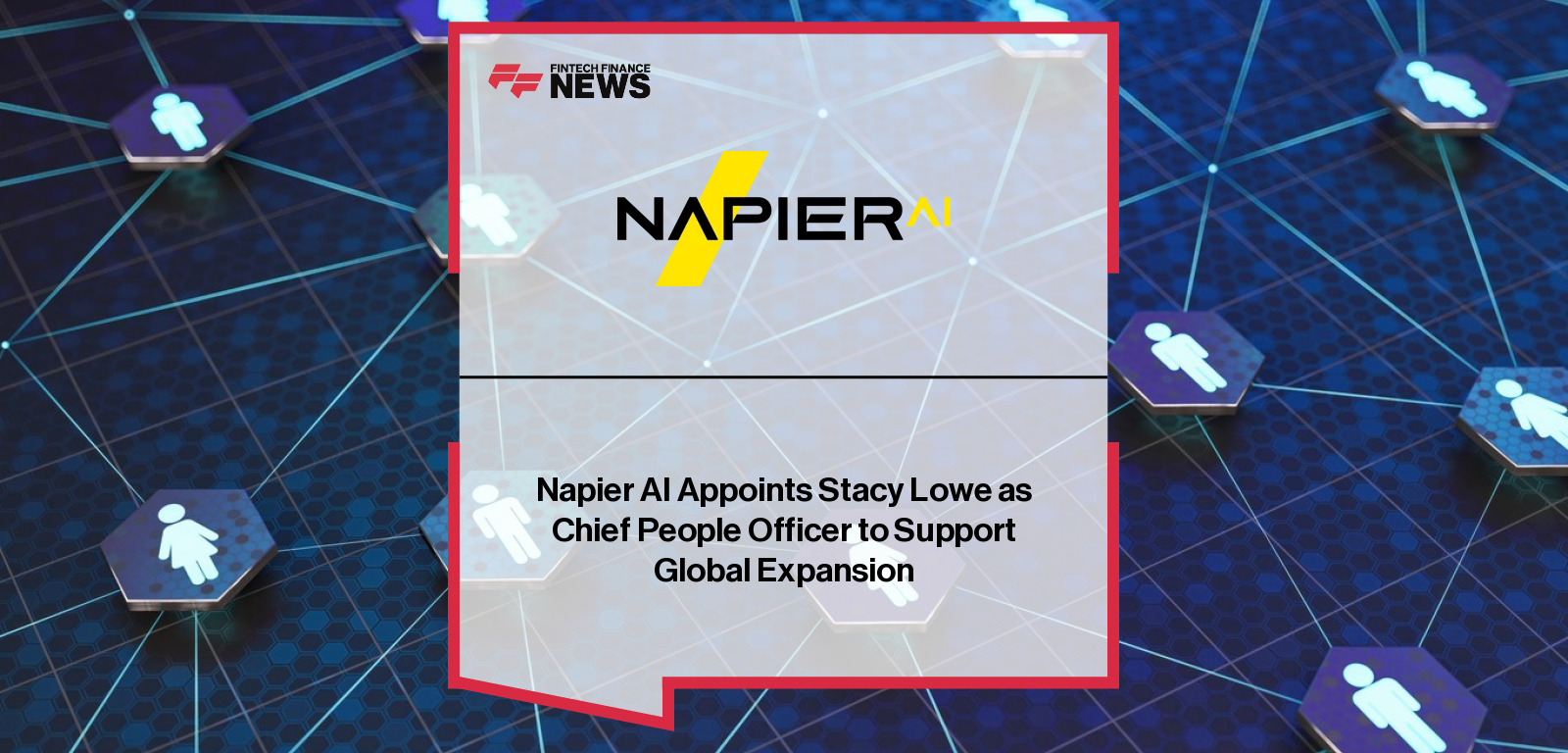 Napier AI appoints HR leader Stacy Lowe as Chief People Officer to drive global hiring, retention, and talent development across its expanding RegTech operations.
