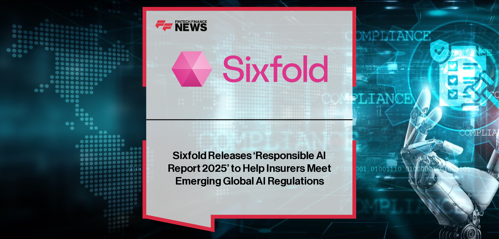 Sixfold releases its Responsible AI Report 2025, outlining how insurers can adopt and govern compliant AI systems ahead of new global regulations, with commentary from COO Jane Tran and CEO Alex Schmelkin.|