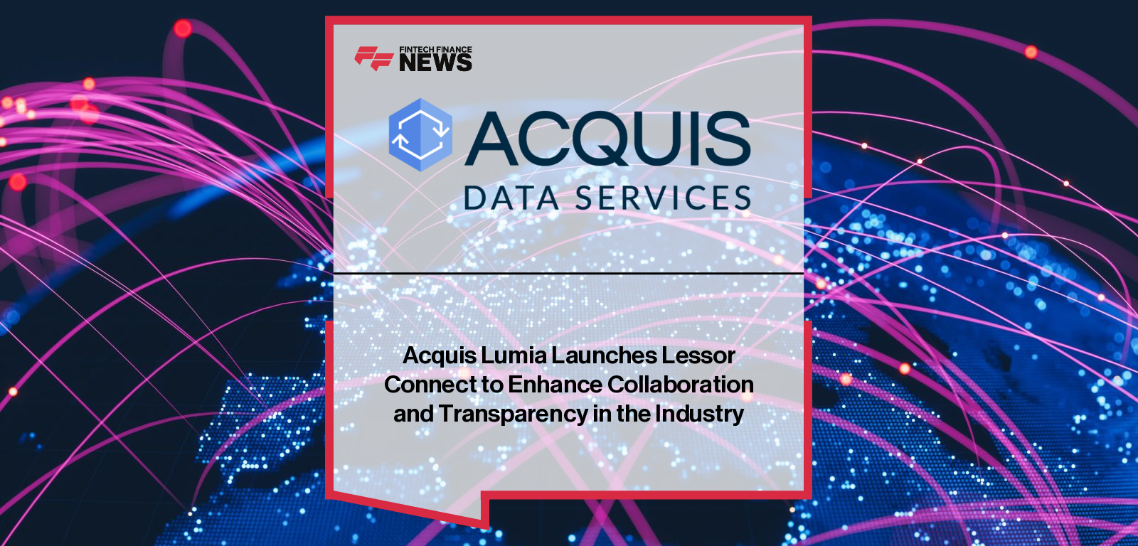 Acquis Data Services launches Lessor Connect on the Lumia platform, allowing asset finance lessors to securely communicate and share information on lending agreements.