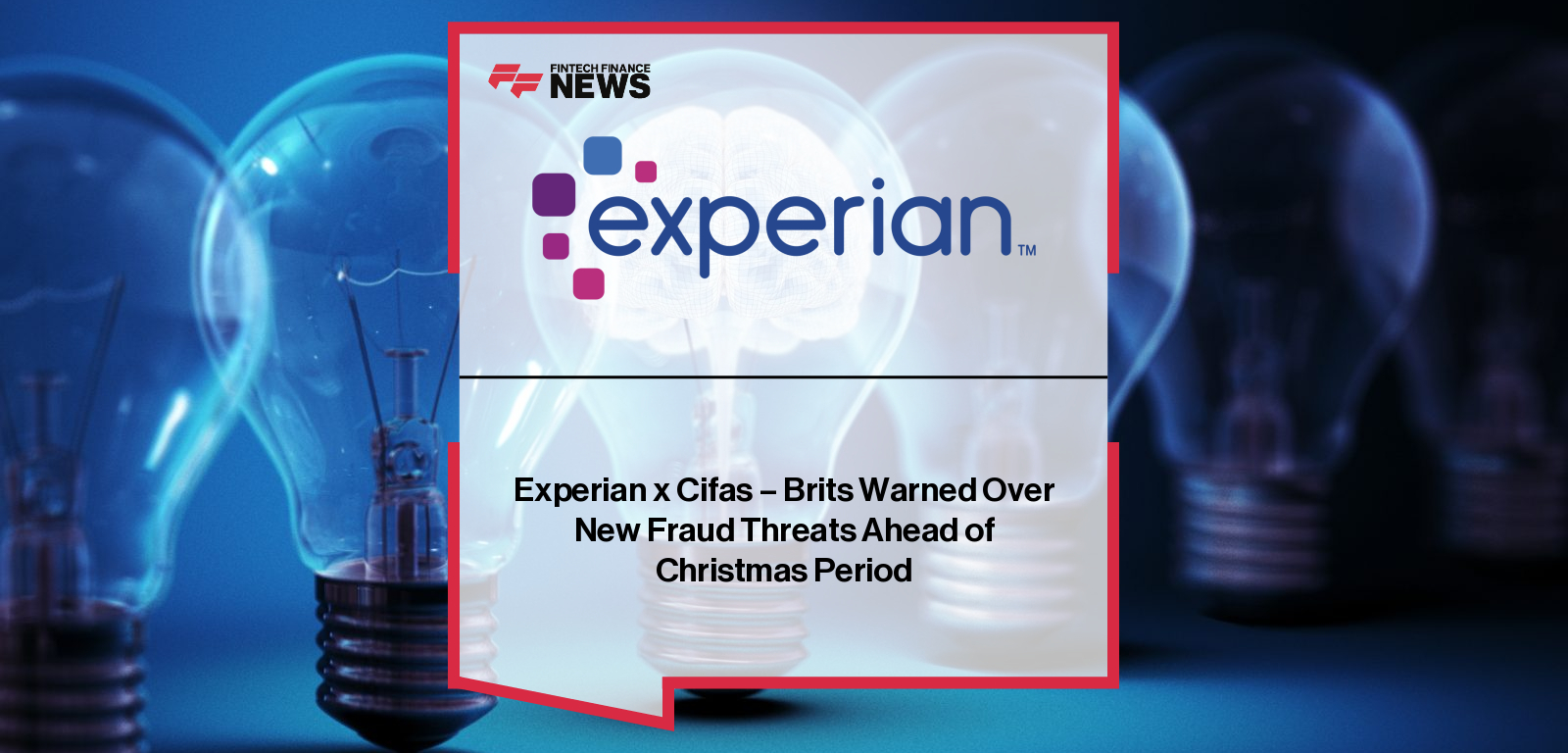Experian and Cifas publish the “Unwrapping Fraud” report, with Paul Weathersby and Mike Haley warning UK businesses about rising identity fraud, AI-driven scams, and escalating account takeover attacks during the festive season.