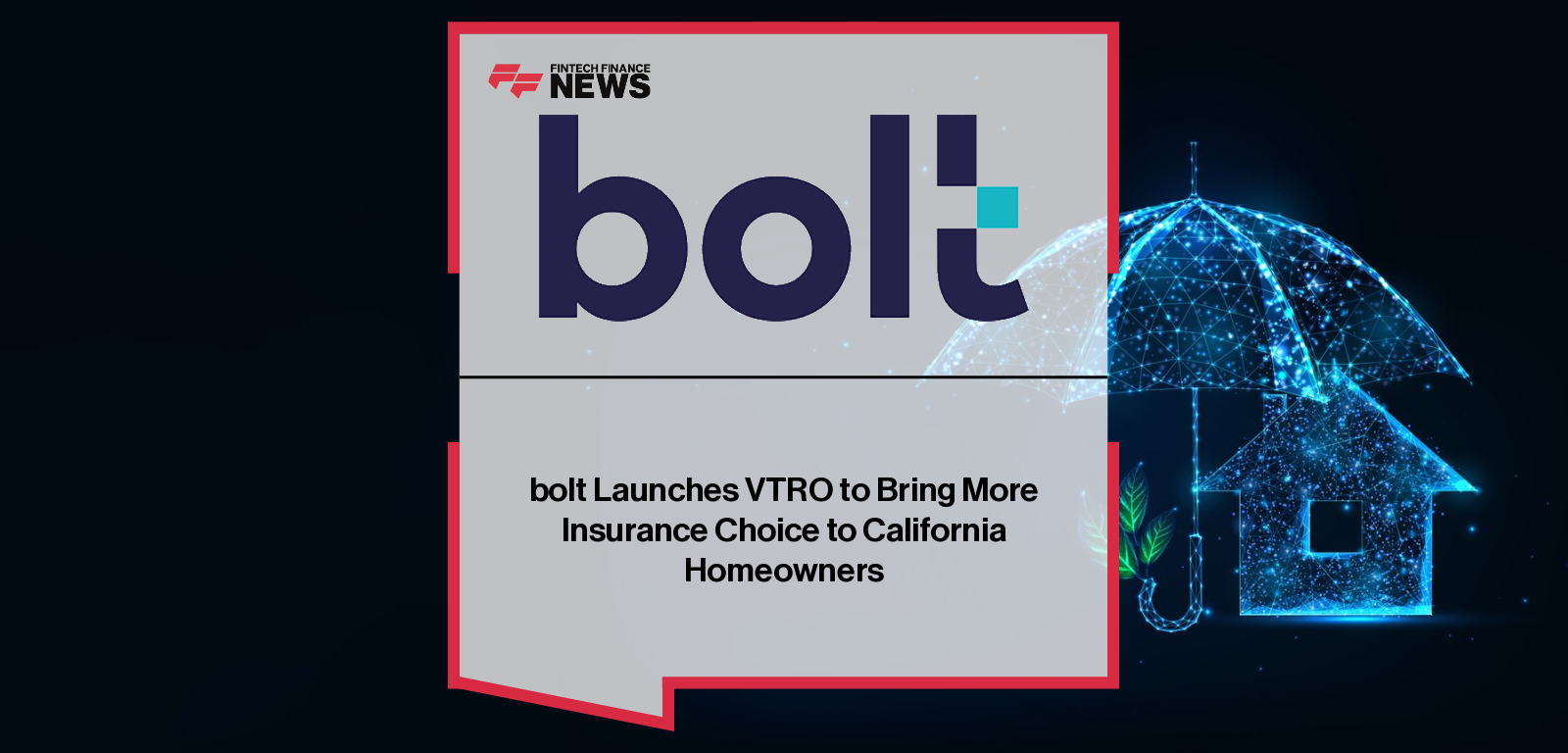 bolt launches VTRO, a new homeowners insurance product backed by A-rated carriers, with Jon Walheim highlighting its smart water sensor program and mission to close California’s growing insurance protection gap.|