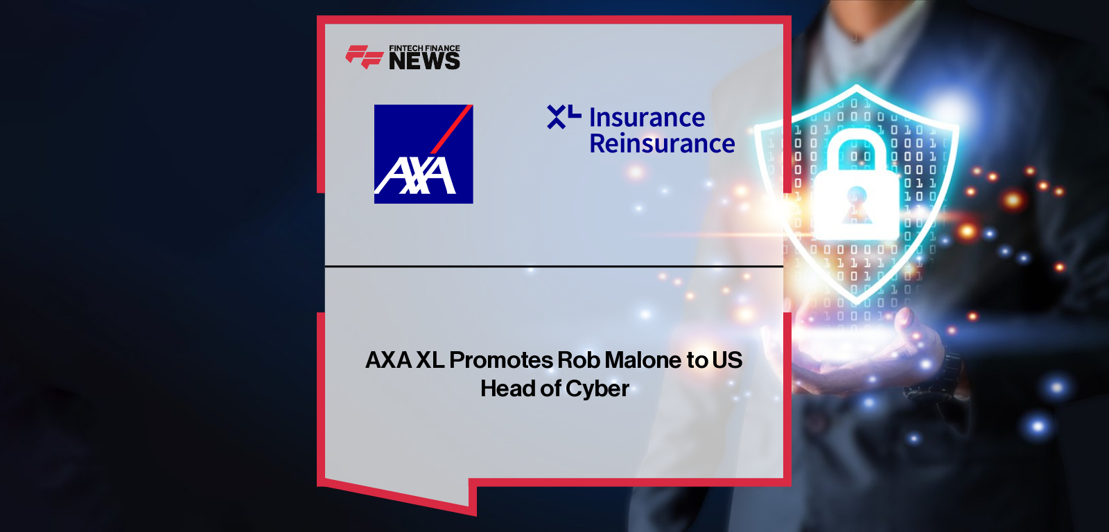 AXA XL appoints Rob Malone as U.S. Head of Cyber, with Michelle Chia overseeing strategic growth as the company expands cyber insurance solutions for wholesalers, mid-market firms, and SMEs.|