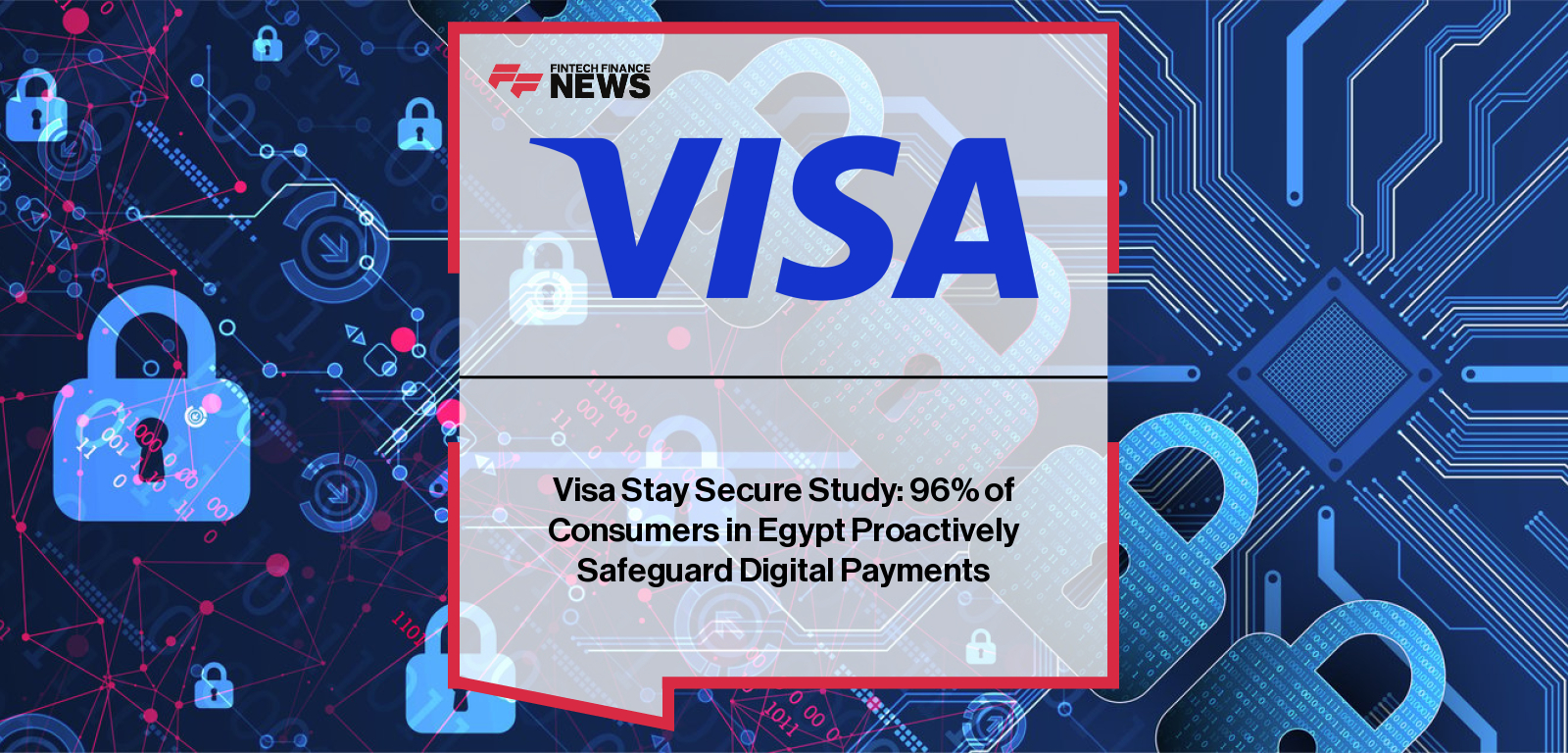 Visa releases its ninth Stay Secure Study in Egypt, with Malak El Baba highlighting rising digital payment adoption and increased consumer vigilance against scams such as phishing and credential fraud.