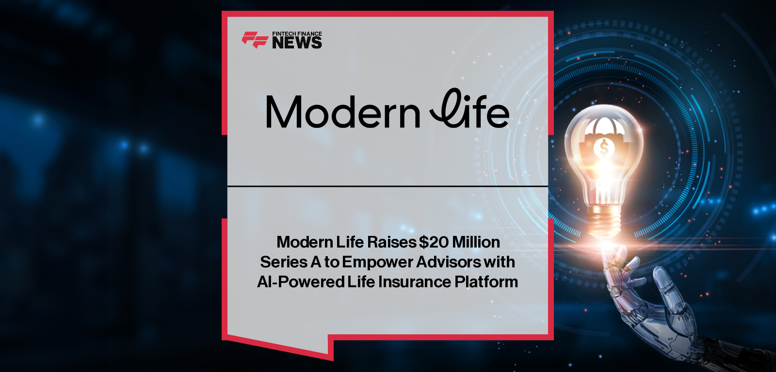 Modern Life raises $20M Series A led by Thrive Capital to expand its AI-powered life insurance platform for financial advisors, with participation from New York Life Ventures, Northwestern Mutual Future Ventures, and Allegis.|