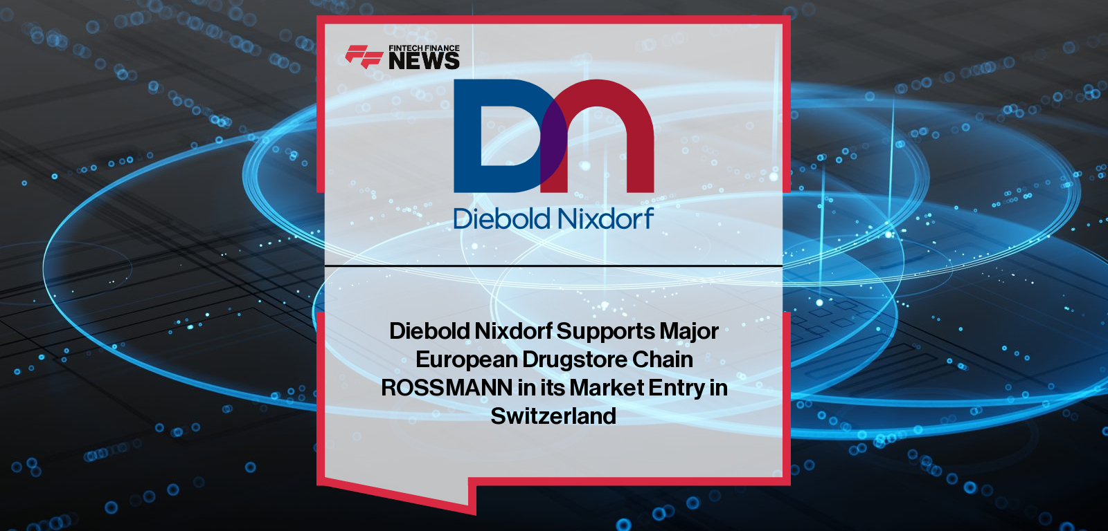 Diebold Nixdorf supports ROSSMANN’s expansion into Switzerland with managed services, self-checkout and POS systems, extending the partnership built across 2,350 German stores since 2021.
