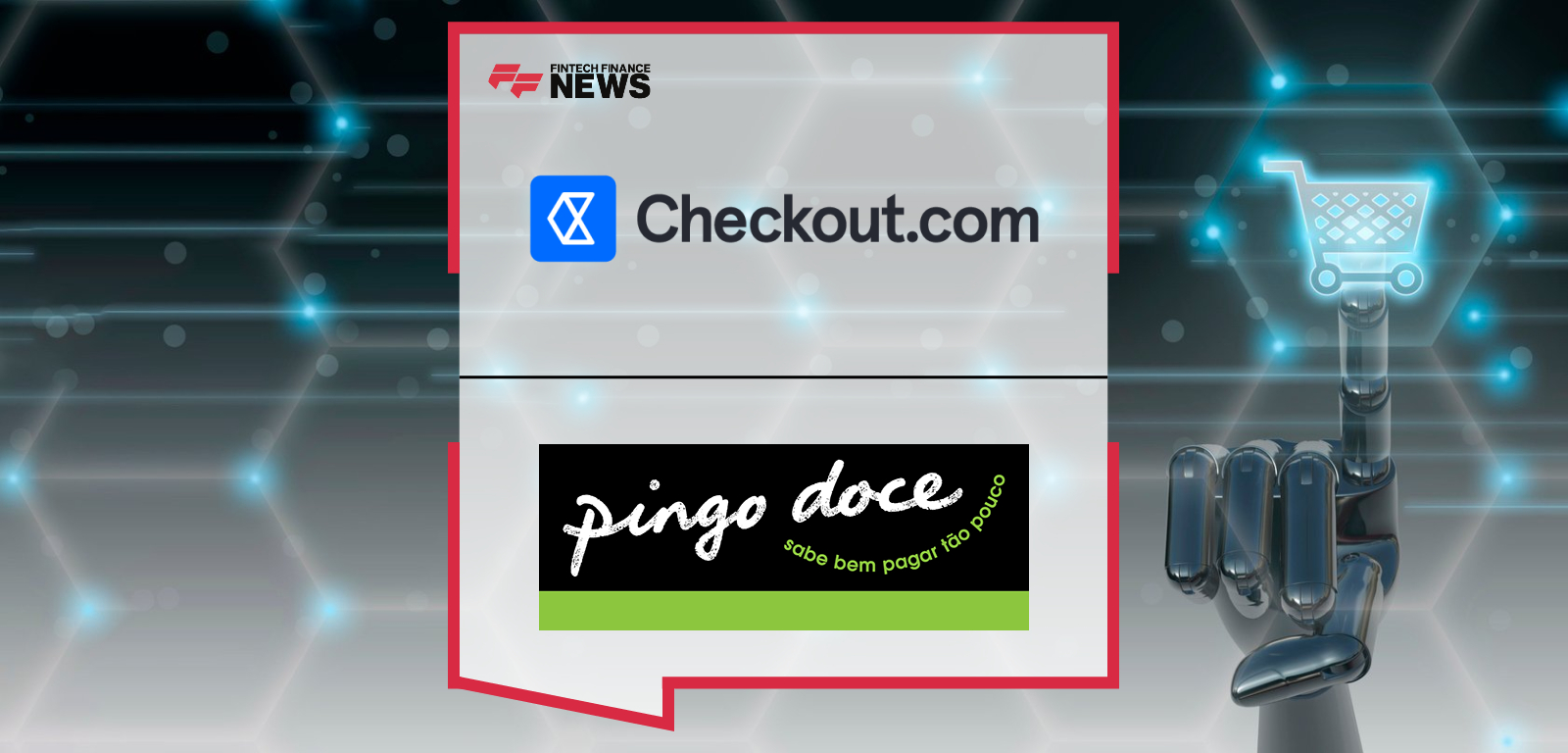 Checkout.com partners with Pingo Doce to support its new online store in Portugal, using Intelligent Acceptance and local payment capabilities, with comments from David Silva and Ashley Paulus.