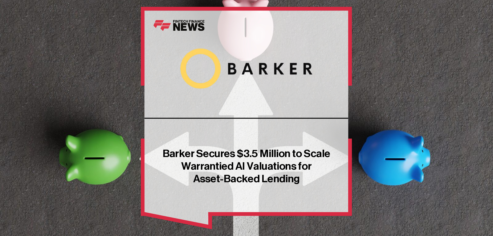 Barker Secures $3.5 Million to Scale Warrantied AI Valuations for Asset-Backed Lending