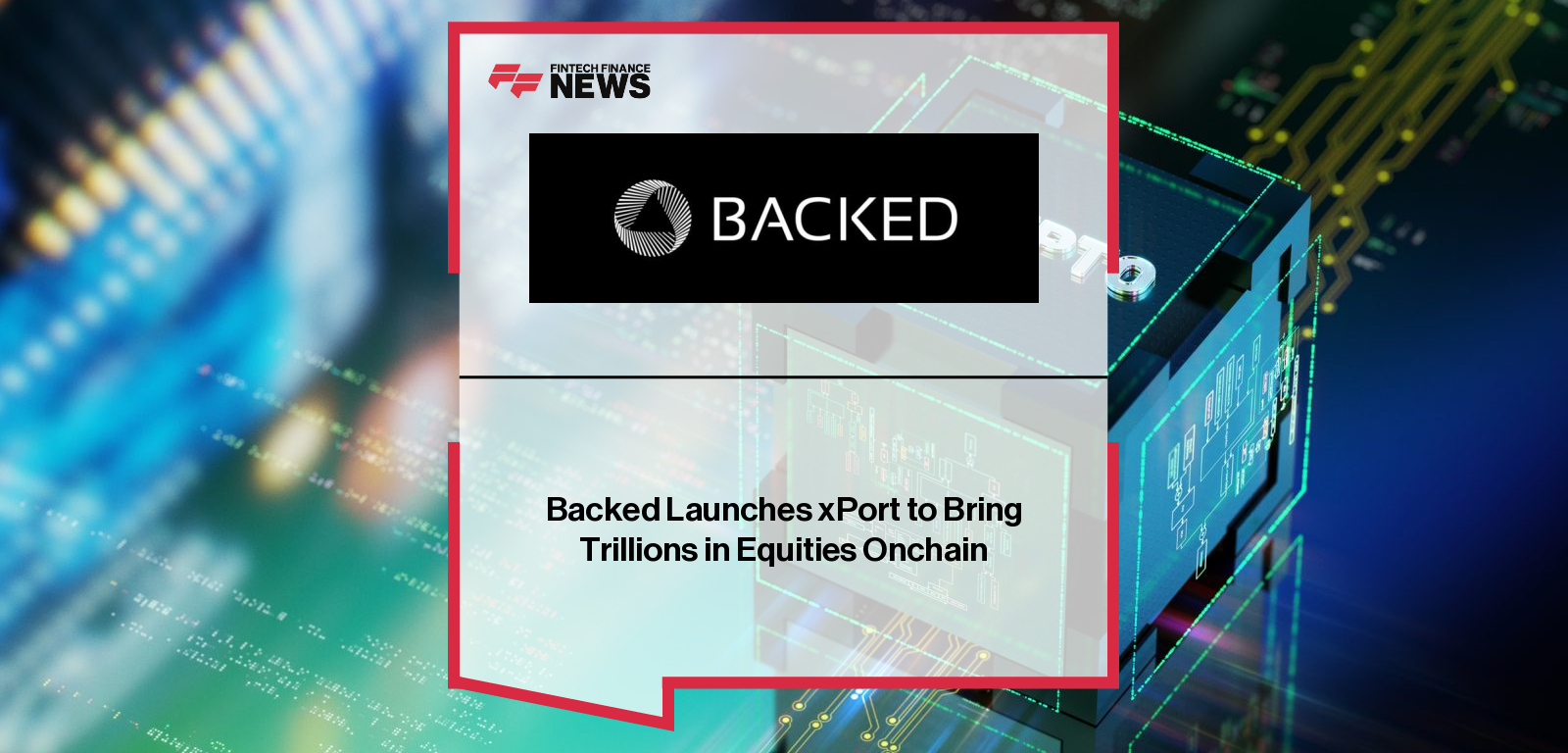 Backed Launches xPort to Bring Trillions in Equities Onchain