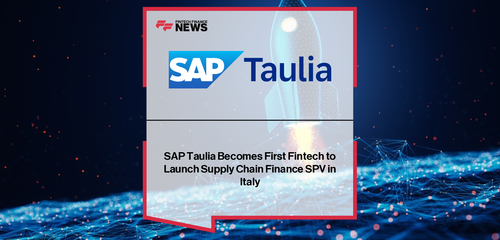 SAP Taulia Becomes First Fintech to Launch Supply Chain Finance SPV in Italy