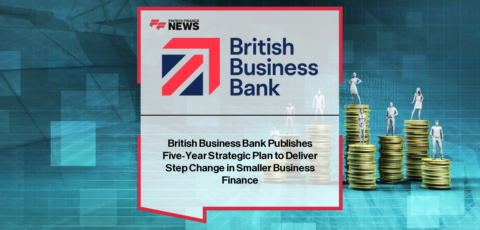 British Business Bank unveils a five-year strategic plan following a new UK Government mandate, with CEO Louis Taylor and Secretary of State Peter Kyle outlining expanded investment capacity, scale-up funding, regional finance initiatives, and increased risk-taking to support smaller businesses across the UK.
