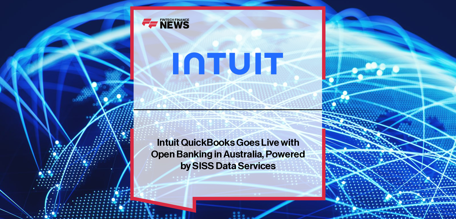 Intuit Australia partners with SISS Data Services to deliver open banking data feeds for QuickBooks users, with CEO Grant Augustin and APAC Partnerships Head Lara Thompson highlighting CDR-powered real-time bank connections across major Australian institutions.