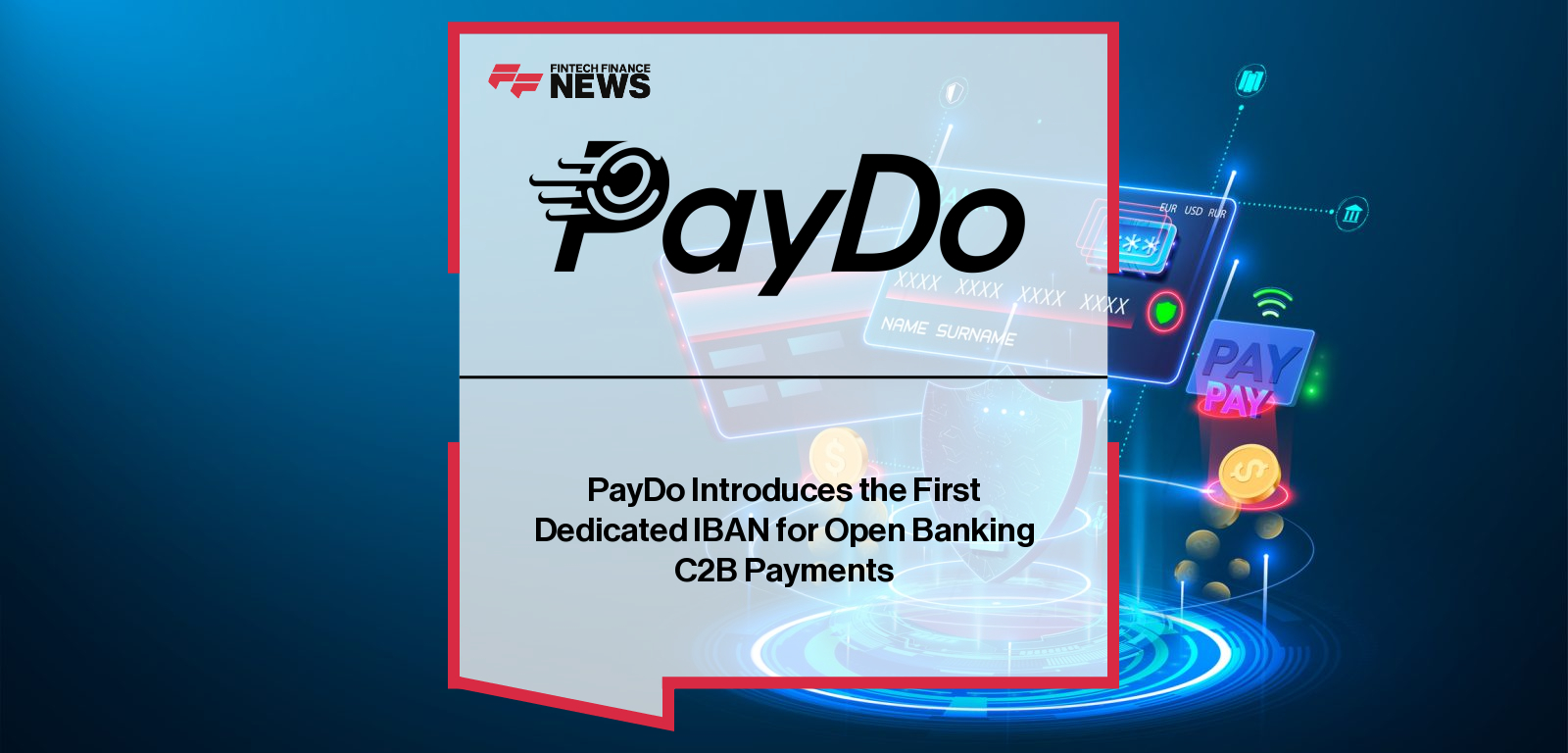 PayDo launches a new dedicated IBAN designed for open banking consumer-to-business payments, delivering instant settlement via Faster Payments, automated verification, and real-time API reconciliation, with CEO Serhii Zakharov highlighting its operational advantages for businesses.