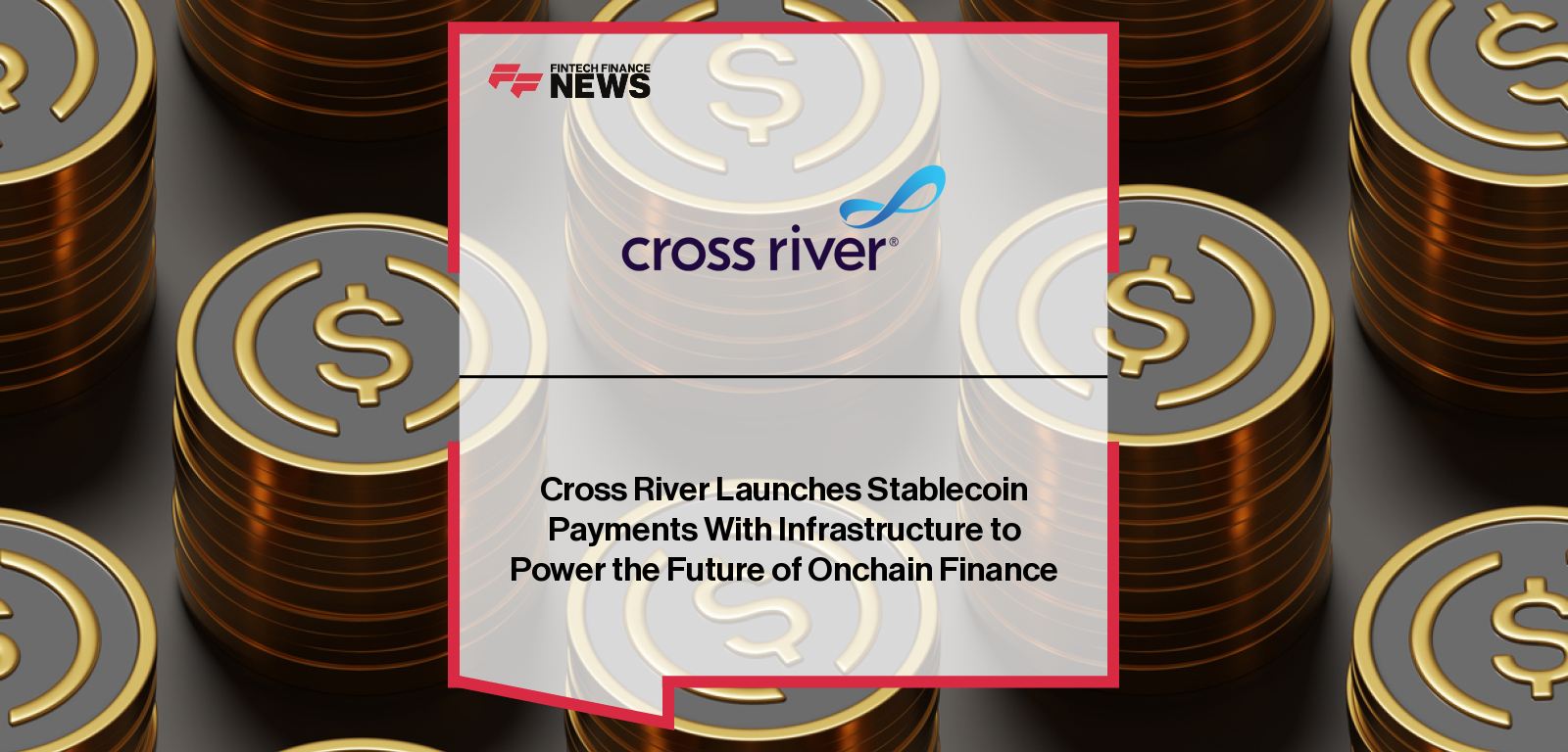 Cross River Bank launches a unified stablecoin payments offering integrated with its COS real-time core, with CEO Gilles Gade and Head of Crypto Luca Cosentino highlighting its compliant, interoperable infrastructure for on-chain and fiat value movement.