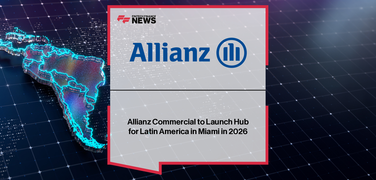 Allianz Commercial announces the launch of its Miami Latin America Hub opening in February 2026, expanding regional reinsurance capabilities and supporting brokers and clients across key Latin American markets.|