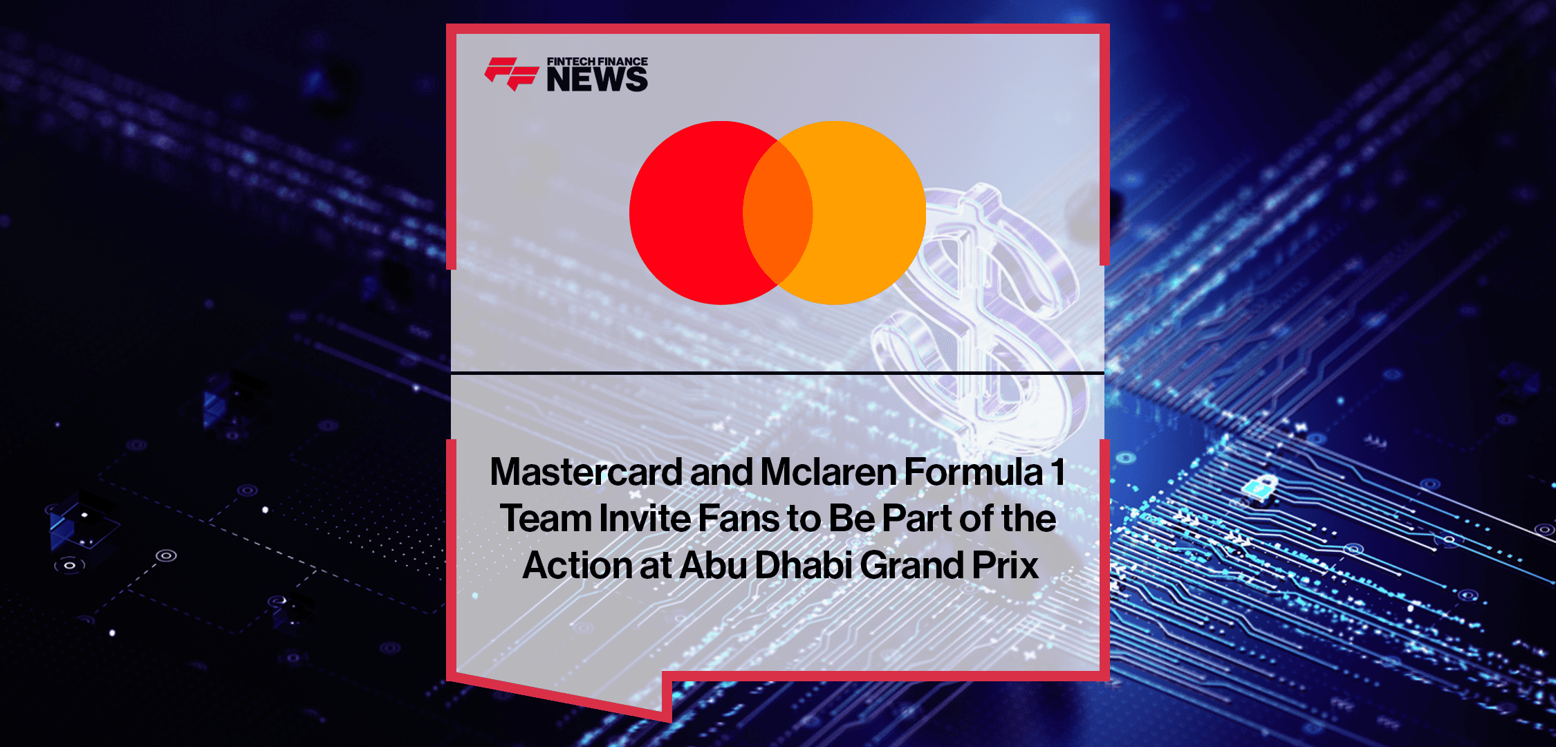 Mastercard launches its first-ever Mastercard Fan Garage at the Formula 1 Abu Dhabi Grand Prix 2025, featuring McLaren F1 Team experiences and a live appearance by hitmaking producer Jax Jones alongside Mastercard executive Ahmed Abdel-Karim.