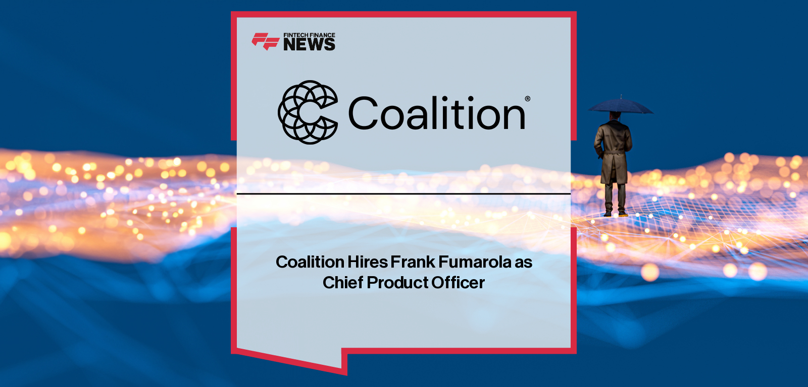 Coalition appoints Frank Fumarola as Chief Product Officer, with CEO Joshua Motta highlighting his platform-scaling experience from Nubank and Pinterest to advance Coalition’s Active Insurance model for digital risk prevention.|