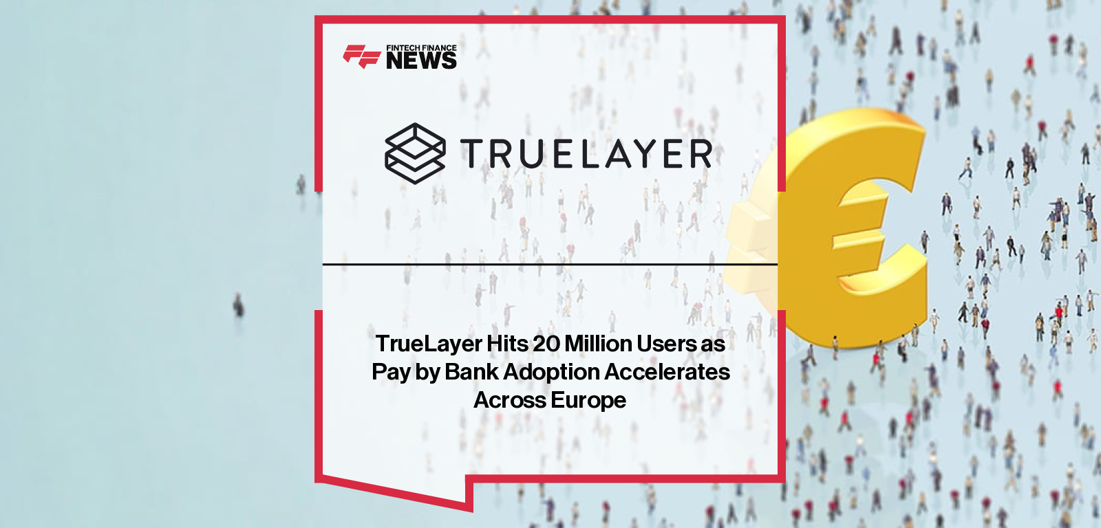 TrueLayer surpasses 20 million users across its Pay by Bank network, with CEO Francesco Simoneschi highlighting rapid adoption of real-time account-to-account payments as open banking growth accelerates across Europe and the UK.