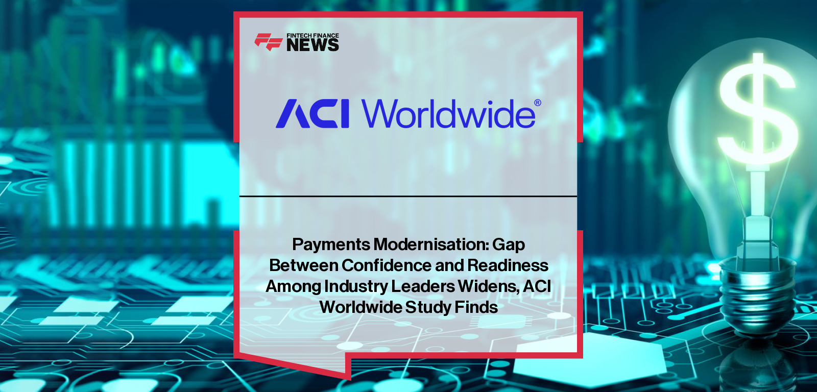 ACI Worldwide and Globant release the “Payments in Transition” report showing a growing gap between confidence and readiness among global payments leaders, with Philip Bruno highlighting legacy infrastructure, fraud risk and AI-driven transformation as key pressures heading into 2026.