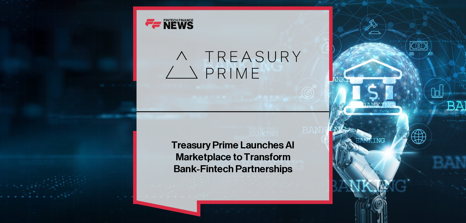 Treasury Prime launches its AI Marketplace, introduced by COO Remy Carole, enabling banks and fintechs to connect through LLM-powered insights that match strategic goals, risk profiles, and industry verticals across embedded finance.