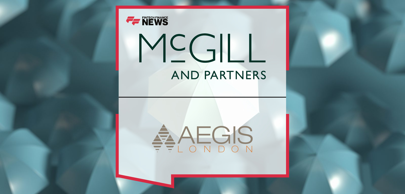 McGill and Partners and AEGIS London launch a digital-first underwriting initiative powered by the Underscore platform, with Steve McGill and Alex Powell showcasing automated quote-and-bind capabilities and data-driven risk selection for faster, more certain placements.