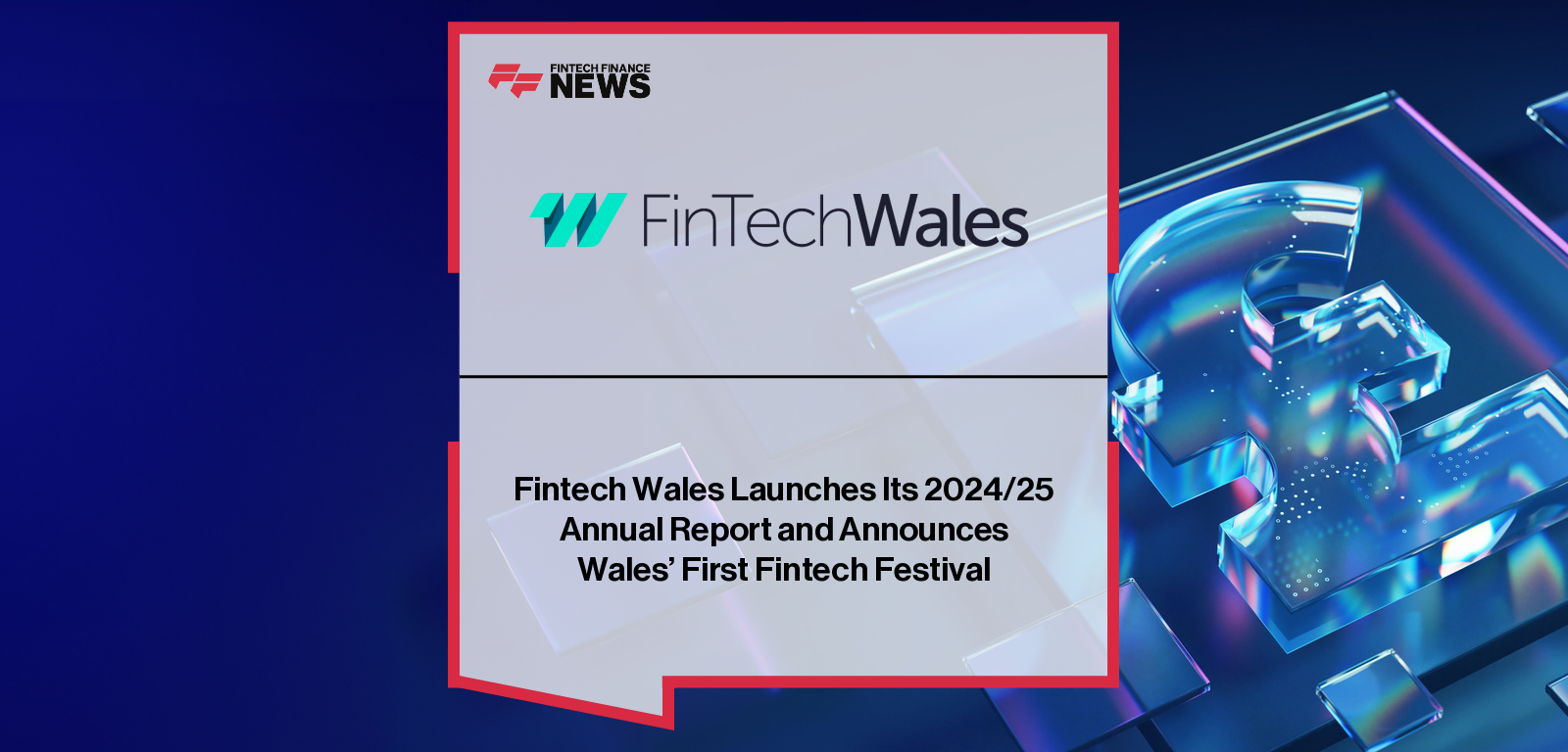 FinTech Wales publishes its 2024/25 Annual Report and announces Wales’ first Fintech Festival, with leaders Sarah Jones, Sarah Williams-Gardener, Nigel Morris and Rebecca Evans highlighting record investment, global expansion, and the rapid growth of the Welsh fintech ecosystem.