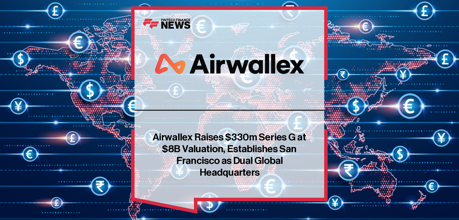 Airwallex raises $330 million in a Series G round led by Addition, with Jack Zhang announcing the company’s $8B valuation, new San Francisco global headquarters, and expanded AI-driven financial operations built on its proprietary global payments and banking infrastructure.