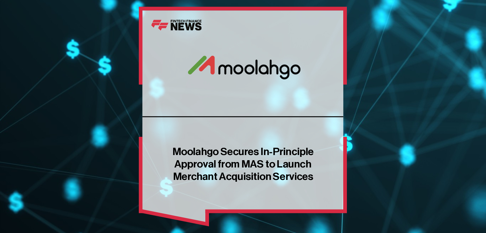 Moolahgo Secures In-Principle Approval from MAS to Launch Merchant Acquisition Services