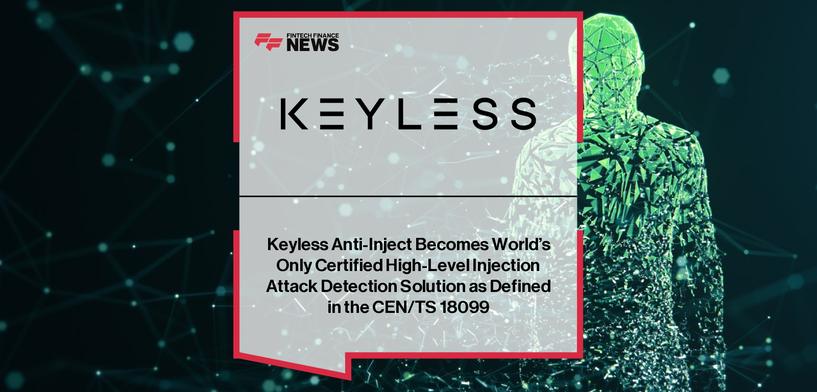 Keyless Anti-Inject Becomes World’s Only Certified High-Level Injection Attack Detection Solution as Defined in the CEN/TS 18