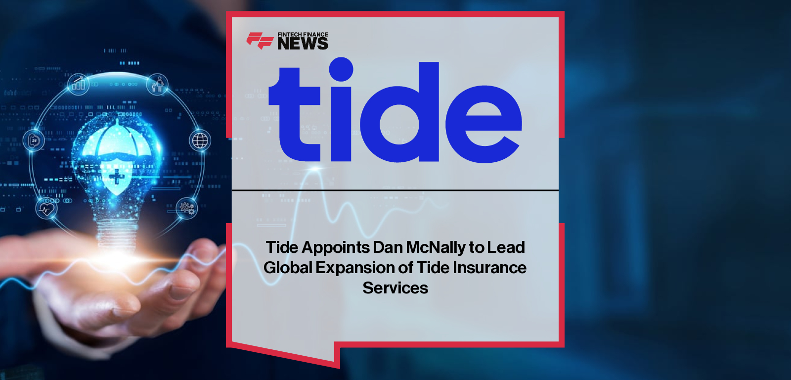 Dan McNally appointed as SVP and CEO of Tide Insurance Services, joining Tide’s leadership team to expand its global SMB insurance offering, alongside comments from CEO Oliver Prill.|