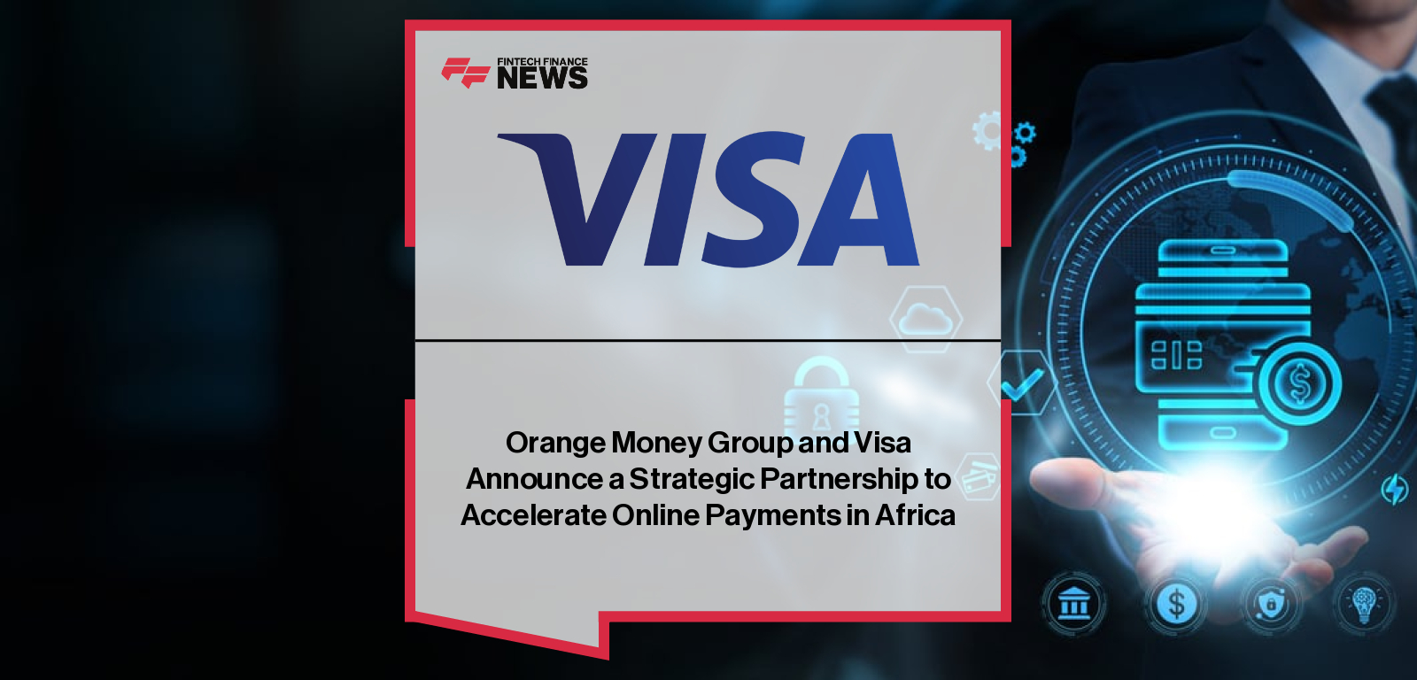 Orange Money Group and Visa announce a strategic partnership to expand digital payments across Africa and the Middle East, led by Thierry Millet, CEO of Orange Money Group, and Ismahill Diaby, Vice-President and General Manager at Visa.